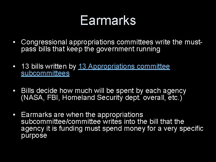 Earmarks • Congressional appropriations committees write the mustpass bills that keep the government running