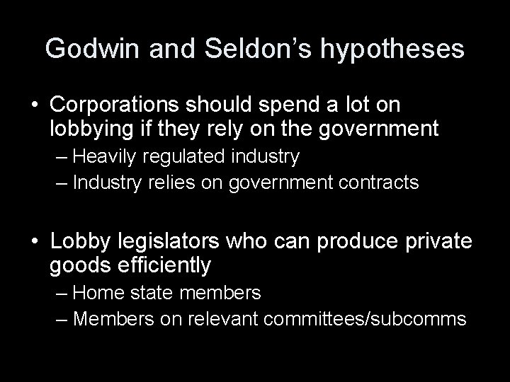 Godwin and Seldon’s hypotheses • Corporations should spend a lot on lobbying if they