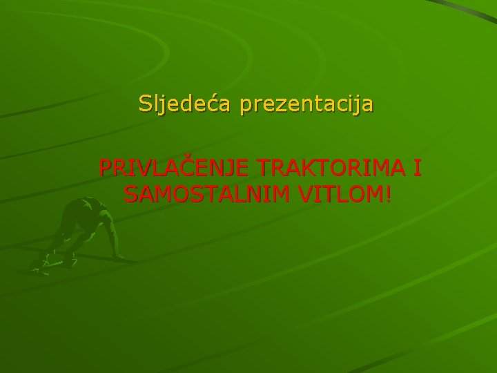 Sljedeća prezentacija PRIVLAČENJE TRAKTORIMA I SAMOSTALNIM VITLOM! 