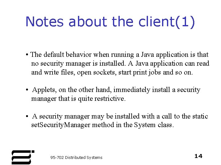 Notes about the client(1) • The default behavior when running a Java application is