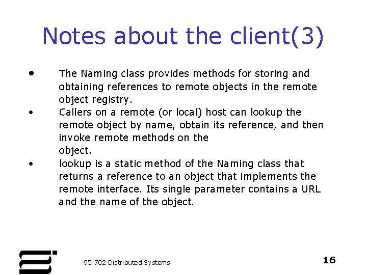 Notes about the client(3) • • • The Naming class provides methods for storing