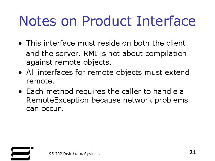 Notes on Product Interface • This interface must reside on both the client and