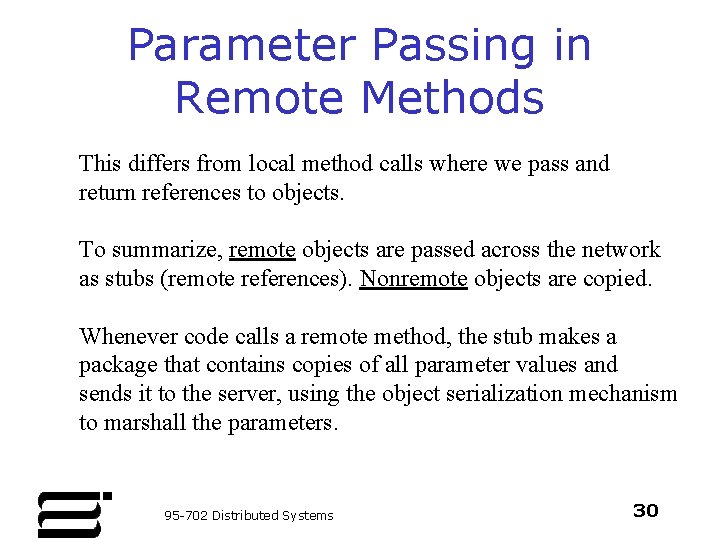 Parameter Passing in Remote Methods This differs from local method calls where we pass