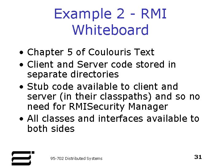 Example 2 - RMI Whiteboard • Chapter 5 of Coulouris Text • Client and