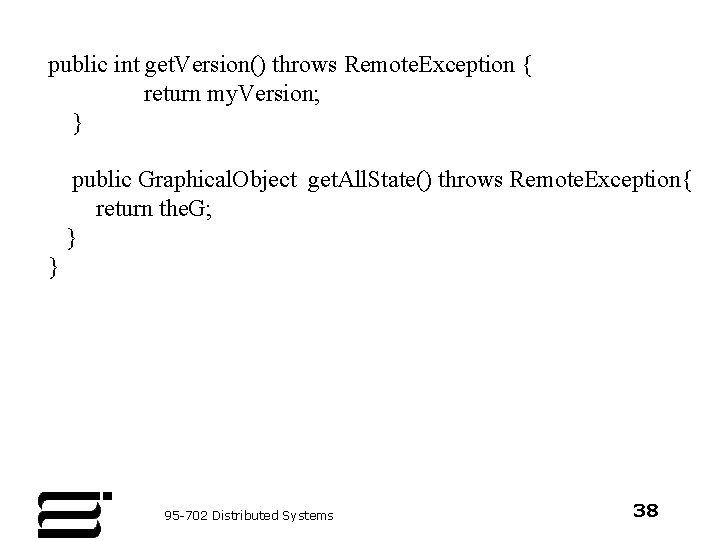 public int get. Version() throws Remote. Exception { return my. Version; } public Graphical.