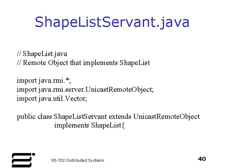 Shape. List. Servant. java // Shape. List. java // Remote Object that implements Shape.