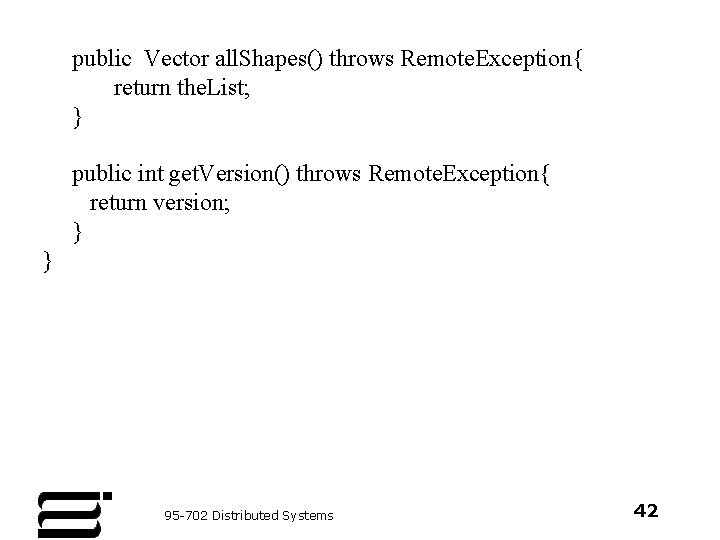 public Vector all. Shapes() throws Remote. Exception{ return the. List; } public int get.