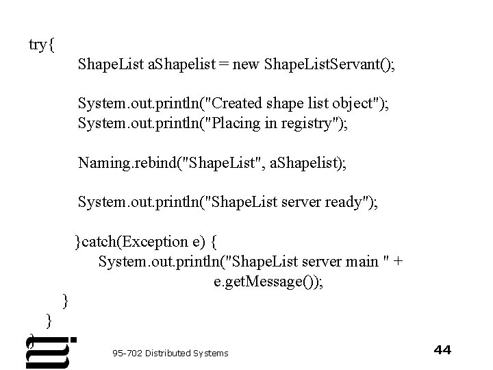 try{ Shape. List a. Shapelist = new Shape. List. Servant(); System. out. println("Created shape