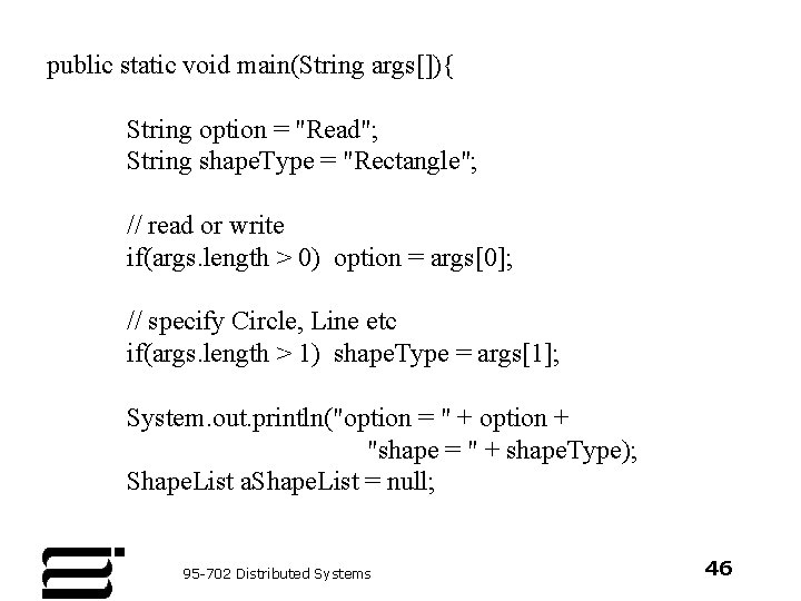 public static void main(String args[]){ String option = "Read"; String shape. Type = "Rectangle";