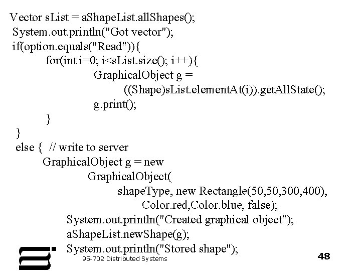 Vector s. List = a. Shape. List. all. Shapes(); System. out. println("Got vector"); if(option.