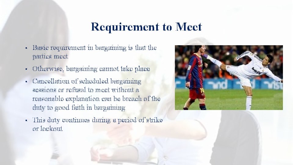 Requirement to Meet § Basic requirement in bargaining is that the parties meet §