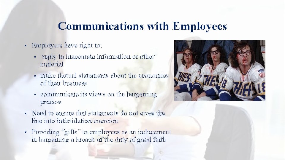 Communications with Employees § Employers have right to: § reply to inaccurate information or