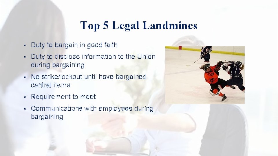 Top 5 Legal Landmines § Duty to bargain in good faith § Duty to