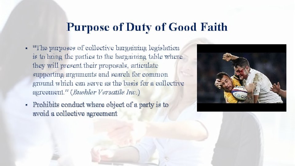 Purpose of Duty of Good Faith § “The purposes of collective bargaining legislation is