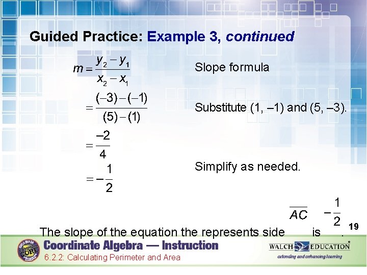 Guided Practice: Example 3, continued Slope formula Substitute (1, – 1) and (5, –