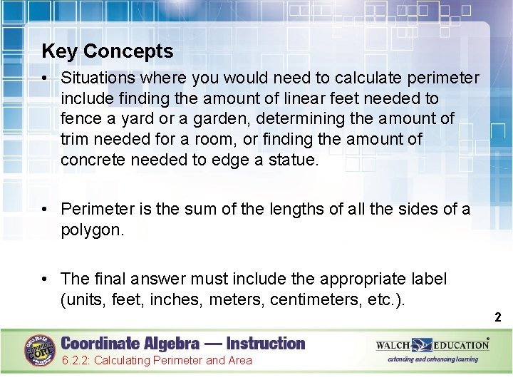 Key Concepts • Situations where you would need to calculate perimeter include finding the