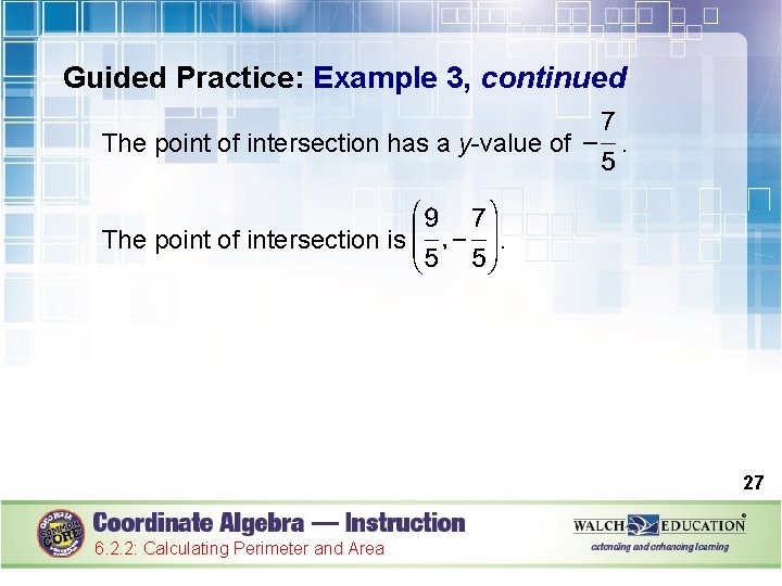 Guided Practice: Example 3, continued The point of intersection has a y-value of The