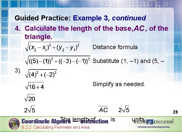 Guided Practice: Example 3, continued 4. Calculate the length of the base, , of