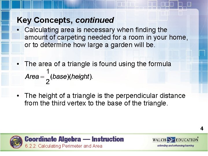 Key Concepts, continued • Calculating area is necessary when finding the amount of carpeting