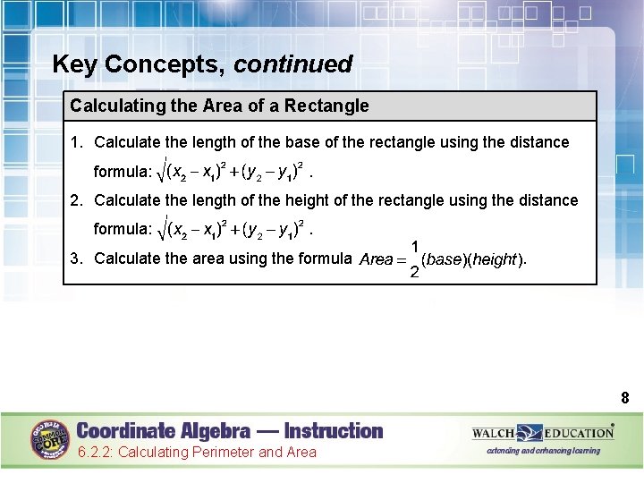 Key Concepts, continued Calculating the Area of a Rectangle 1. Calculate the length of