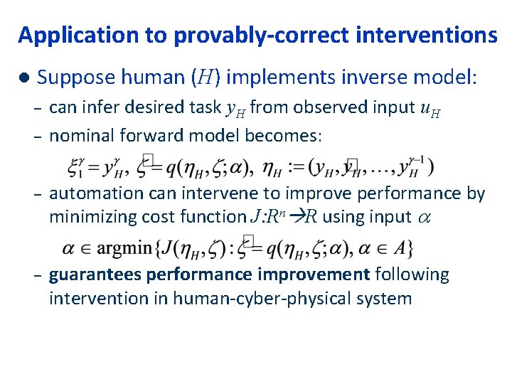 Application to provably-correct interventions l Suppose human (H) implements inverse model: – – can