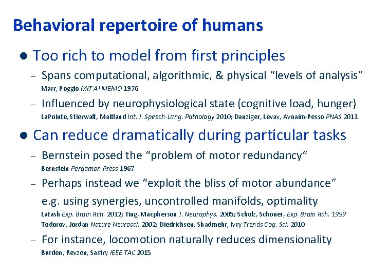 Behavioral repertoire of humans l Too rich to model from first principles – Spans