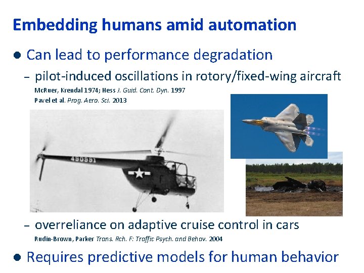 Embedding humans amid automation l Can lead to performance degradation – pilot-induced oscillations in