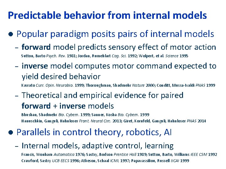Predictable behavior from internal models l Popular paradigm posits pairs of internal models –