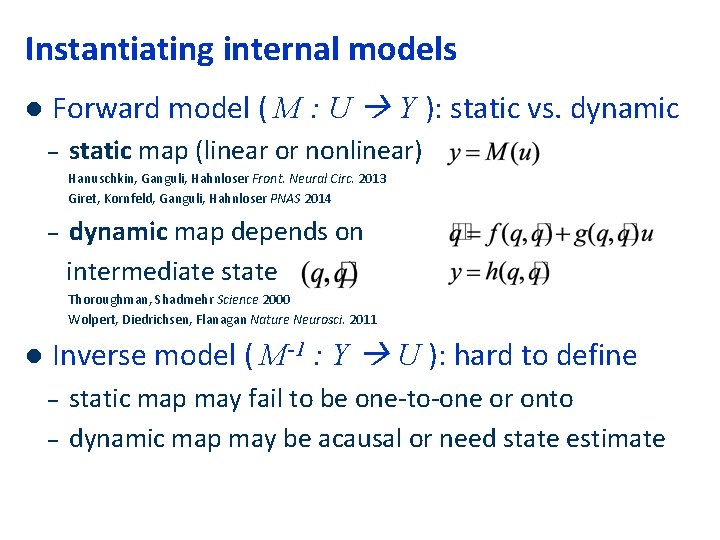Instantiating internal models l Forward model ( M : U Y ): static vs.