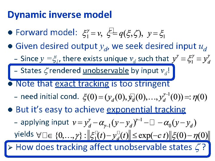 Dynamic inverse model Forward model: l Given desired output yd, we seek desired input