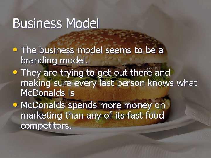 Business Model • The business model seems to be a branding model. • They