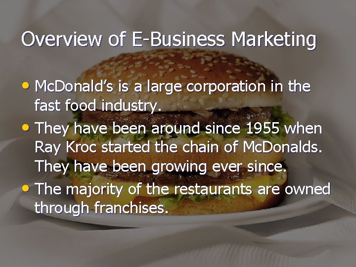 Overview of E-Business Marketing • Mc. Donald’s is a large corporation in the fast