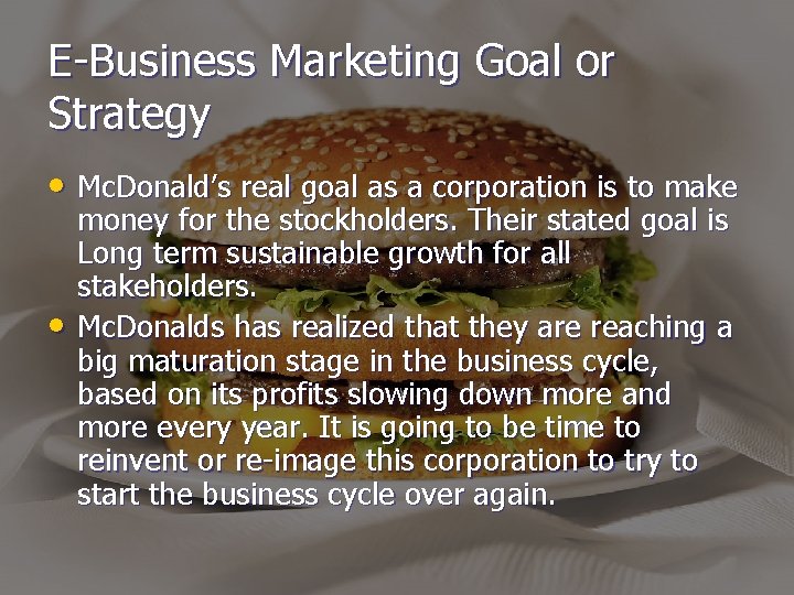 E-Business Marketing Goal or Strategy • Mc. Donald’s real goal as a corporation is