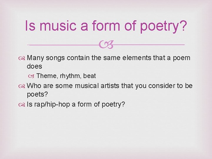 Is music a form of poetry? Many songs contain the same elements that a