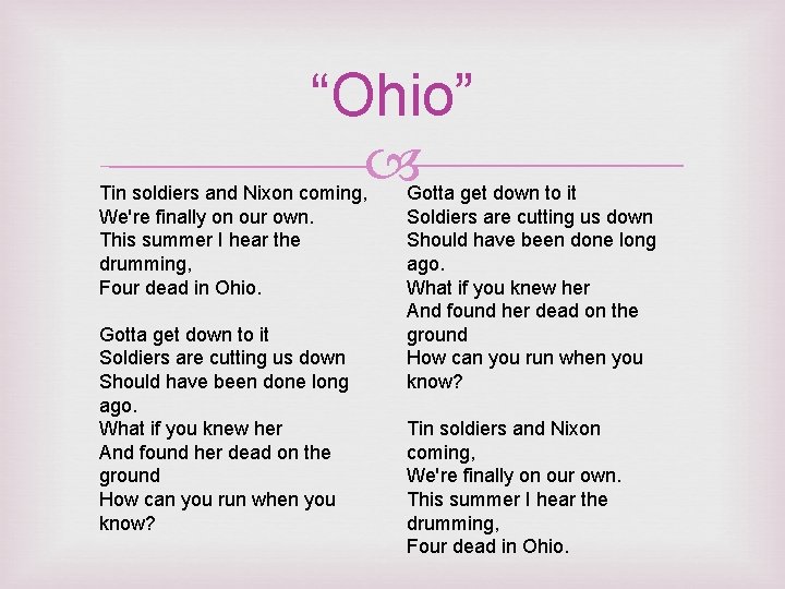 “Ohio” Tin soldiers and Nixon coming, We're finally on our own. This summer I