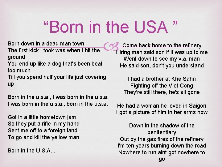 “Born in the USA ” Born down in a dead man town The first