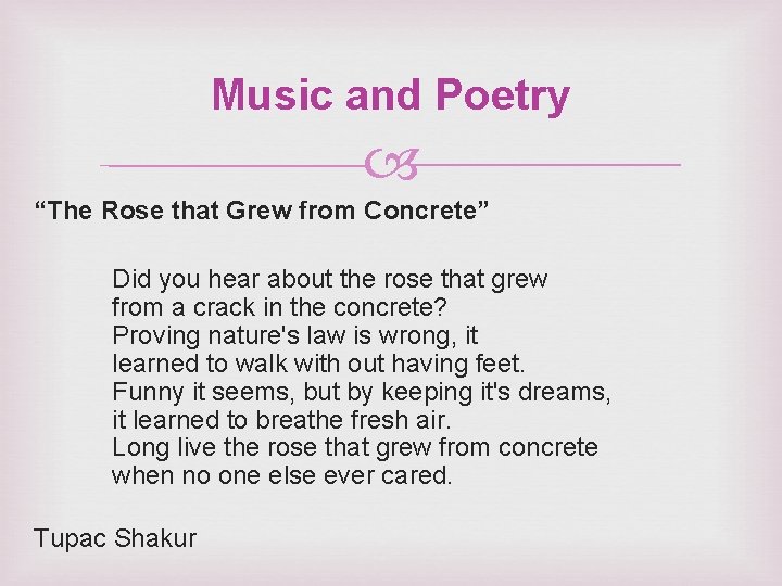 Music and Poetry “The Rose that Grew from Concrete” Did you hear about the