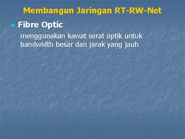 Membangun Jaringan RT-RW-Net n Fibre Optic menggunakan kawat serat optik untuk bandwidth besar dan