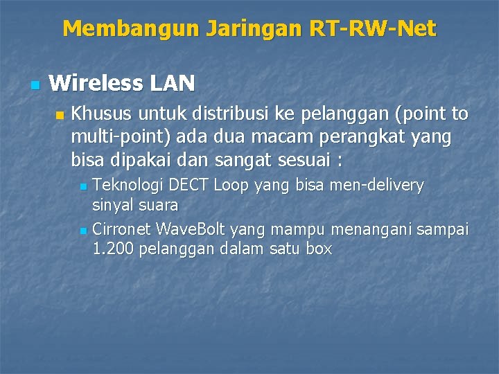 Membangun Jaringan RT-RW-Net n Wireless LAN n Khusus untuk distribusi ke pelanggan (point to