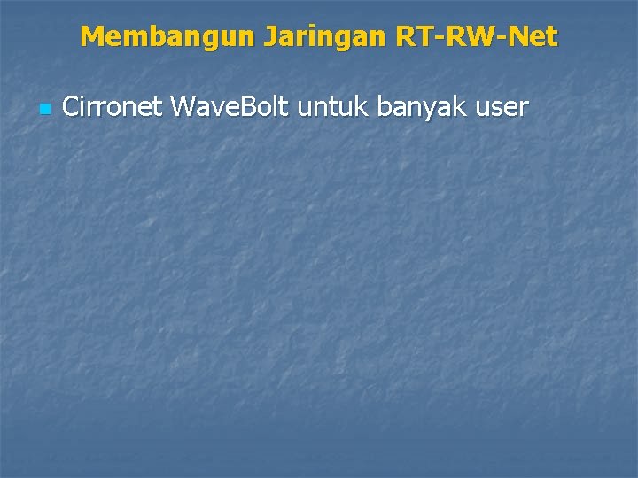 Membangun Jaringan RT-RW-Net n Cirronet Wave. Bolt untuk banyak user 
