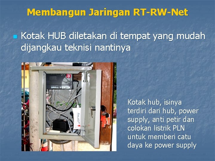 Membangun Jaringan RT-RW-Net n Kotak HUB diletakan di tempat yang mudah dijangkau teknisi nantinya