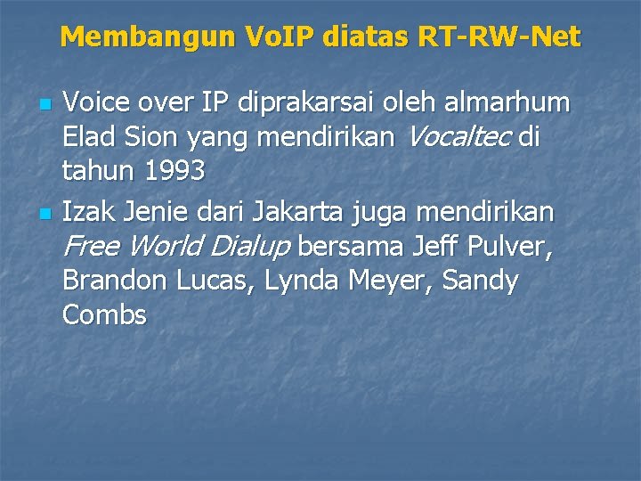 Membangun Vo. IP diatas RT-RW-Net n n Voice over IP diprakarsai oleh almarhum Elad