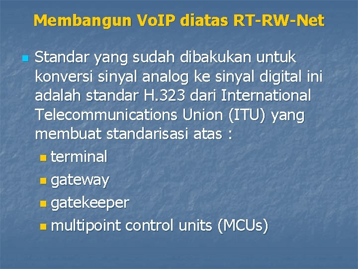 Membangun Vo. IP diatas RT-RW-Net n Standar yang sudah dibakukan untuk konversi sinyal analog