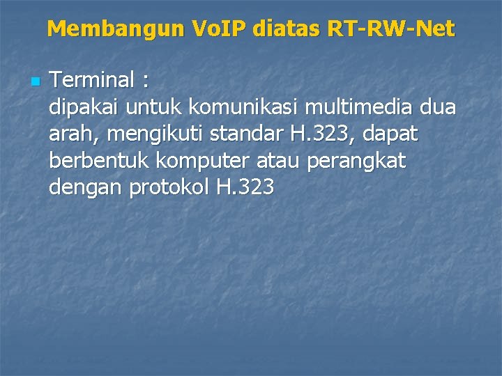 Membangun Vo. IP diatas RT-RW-Net n Terminal : dipakai untuk komunikasi multimedia dua arah,