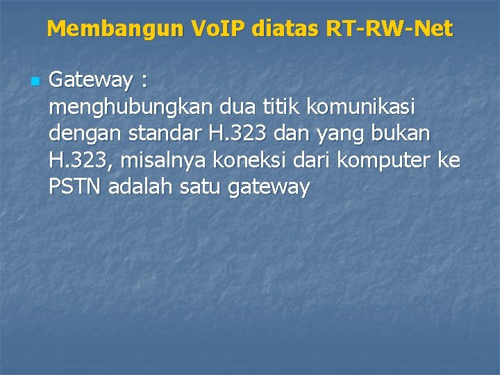 Membangun Vo. IP diatas RT-RW-Net n Gateway : menghubungkan dua titik komunikasi dengan standar