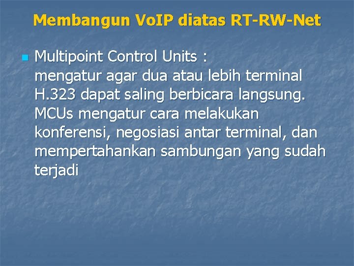 Membangun Vo. IP diatas RT-RW-Net n Multipoint Control Units : mengatur agar dua atau