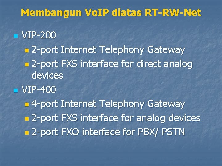 Membangun Vo. IP diatas RT-RW-Net n n VIP-200 n 2 -port Internet Telephony Gateway