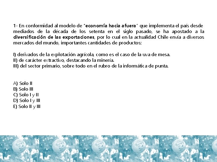 1 - En conformidad al modelo de “economía hacia afuera” que implementa el país