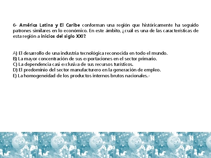6 - América Latina y El Caribe conforman una región que históricamente ha seguido
