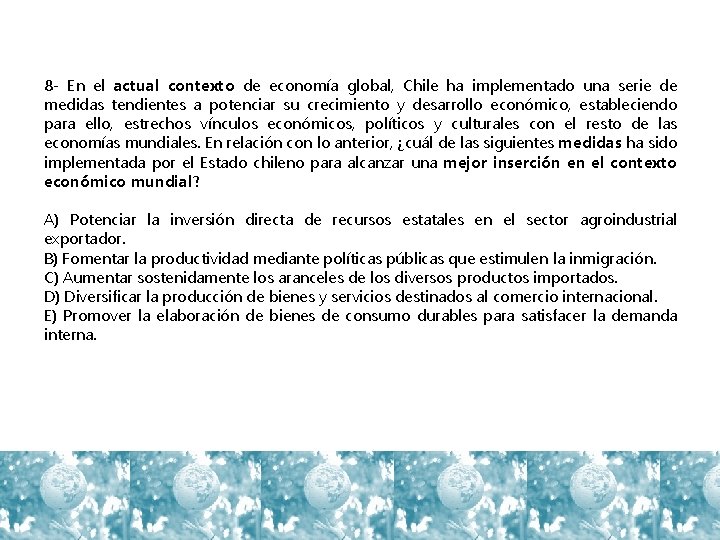 8 - En el actual contexto de economía global, Chile ha implementado una serie